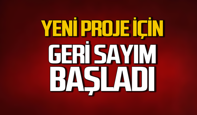 Yeni proje için geri sayım başladı