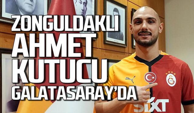 Zonguldaklı Ahmet Kutucu Galatasaray'da