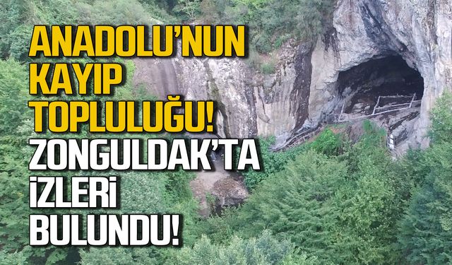 Anadolu'nun kayıp topluluğu! Zonguldak'ta izleri bulundu!