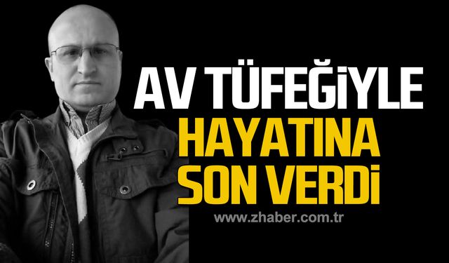 İbrahim Karaçam av tüfeği ile hayatına son verdi!