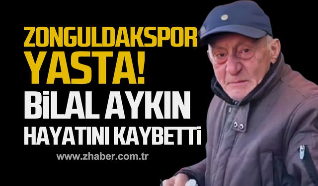 Zonguldakspor yasta! Bilal Aykın hayatını kaybetti!