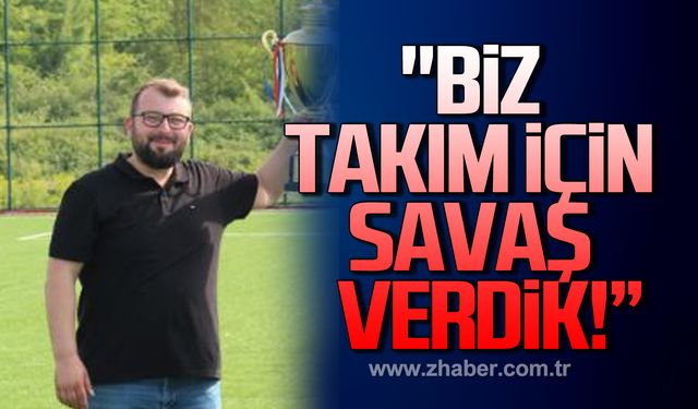 Köseler; "Biz takım için savaş verdik!