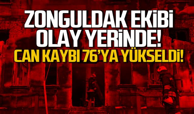 Zonguldak ekibi Kartalkaya'da! Can kaybı 76'ya yükseldi!