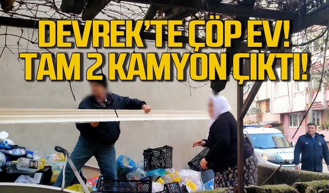 Devrek'te çöp ev! 2 kamyon dolusu çöp çıktı!