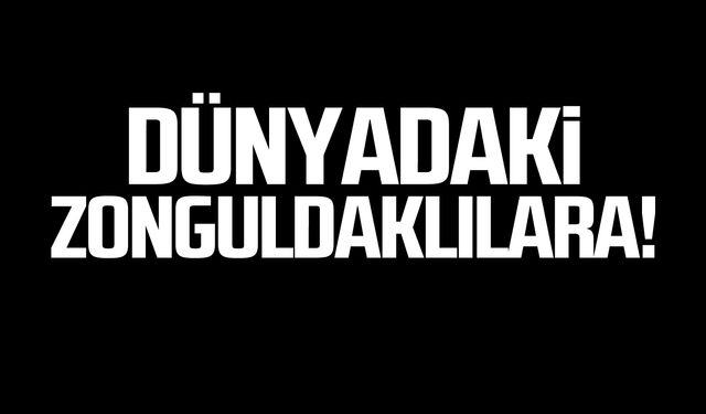 Dünyadaki Zonguldaklılara!