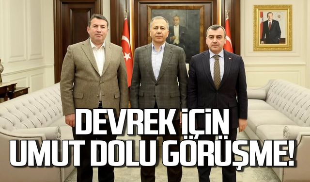 Devrek için umut dolu görüşme!