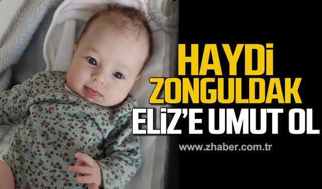 Haydi Zonguldak! SMA hastası Eliz Karaca'ya umut ol!