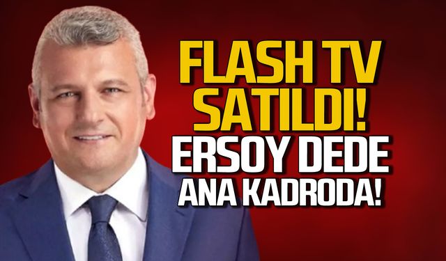 Flash TV satıldı! Ersoy Dede ana kadroda!