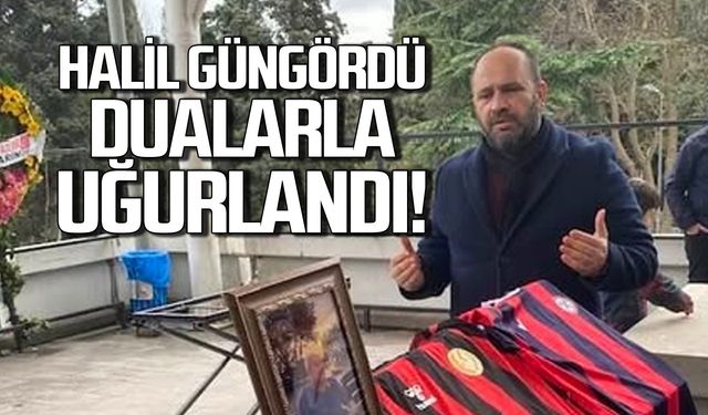 Halil Güngördü dualarla uğurlandı!