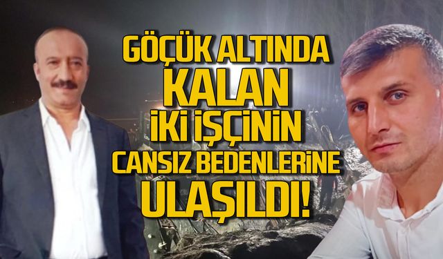 Göçük altında kalan iki işçinin cansız bedenine ulaşıldı!