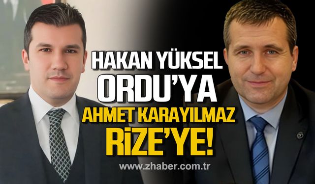 Hakan Yüksel Ordu’ya Ahmet Karayılmaz Rize’ye!