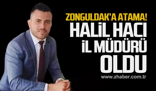 Zonguldak Gençlik ve Spor İl Müdürü Halil Hacı oldu!