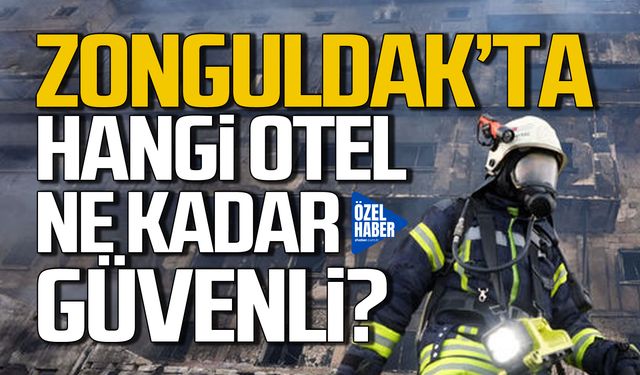 Zonguldak’taki oteller mercek altında? Hangi otel ne kadar güvenli?