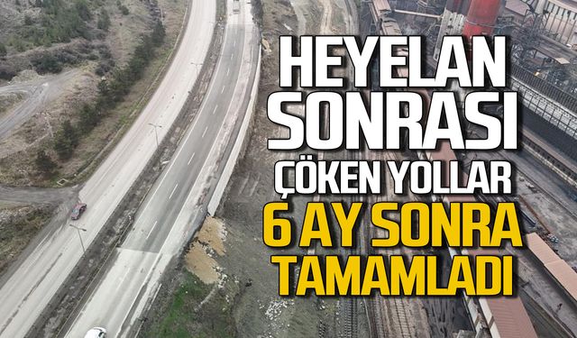 Heyelanda çöken yollar 6 ay sonra yapılabildi!