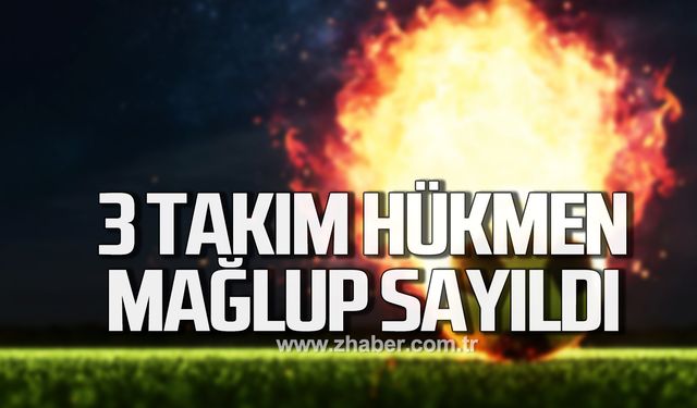 3 takım hükmen mağlup sayıldı!