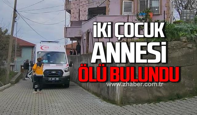 Zonguldak'ta iki çocuk annesi Sevda Sevindik ölü bulundu!