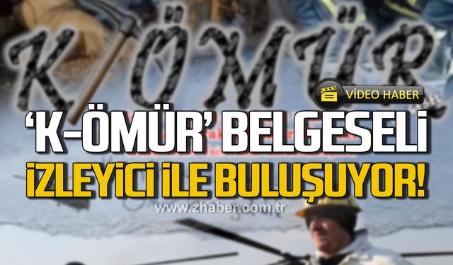 ‘K-ÖMÜR’ belgeseli izleyici ile buluşuyor!