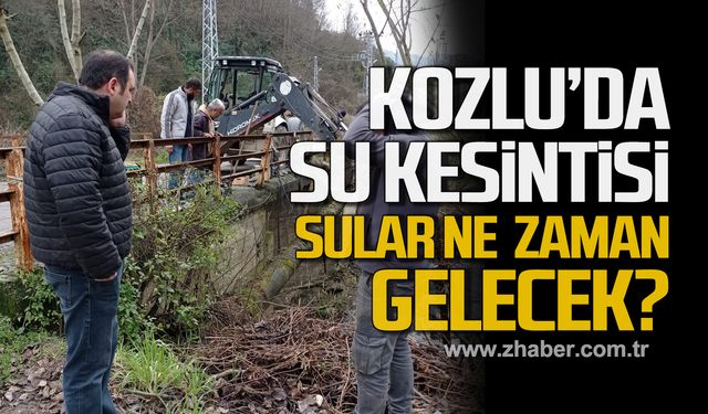 Kozlu'da su kesintisi! Sular ne zaman gelecek?