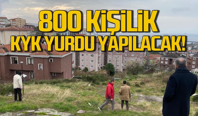 Zonguldak'ta 800 kişilik KYK yurdu yapılacak!