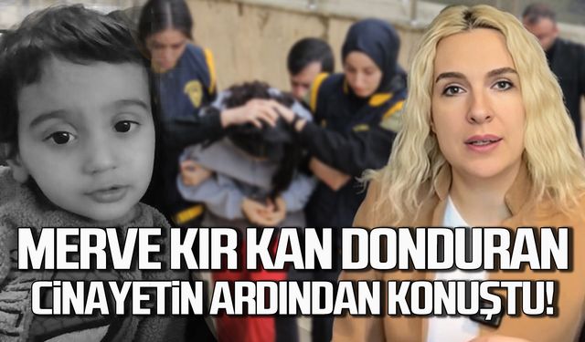 Merve Kır kan donduran cinayetin ardından konuştu!