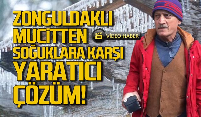 Zonguldaklı mucitten soğuklara karşı yaratıcı çözüm!