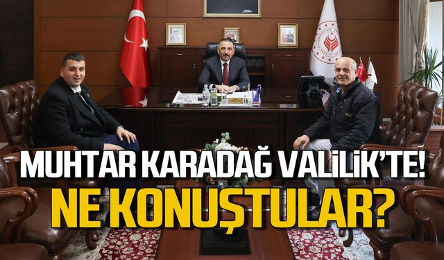 Vali, Muhtar Karadağ'ı makamında ağırladı!