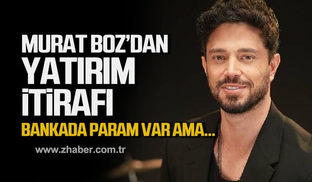 Murat Boz'dan yatırım itirafı! Bankada param var ama...