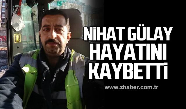 Nihat Gülay hayatını kaybetti!