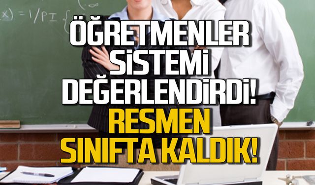 Öğretmenler dönem sonunu değerlendirdi! Sistem sınıfta kaldı!