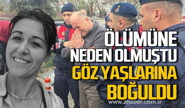 Zehra Yolaçan'ın ölümüne neden olmuştu! Gözyaşlarına boğuldu!