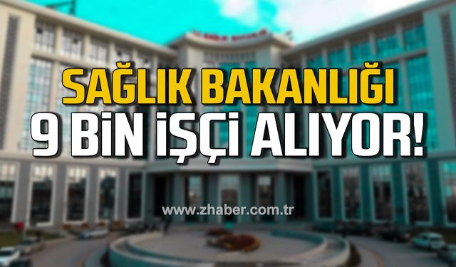 Sağlık Bakanlığı 9 bin işçi alımı başlıyor! İşte detaylar!