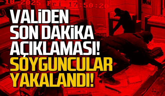 Validen son dakika açıklaması! Soyguncular yakalandı!