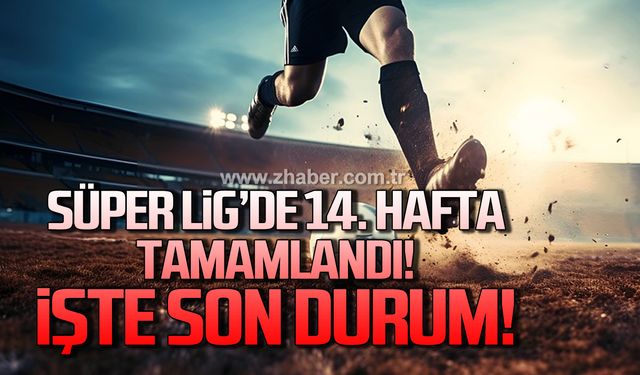 Süper Lig’de 14. Hafta tamamlandı! İşte son durum!