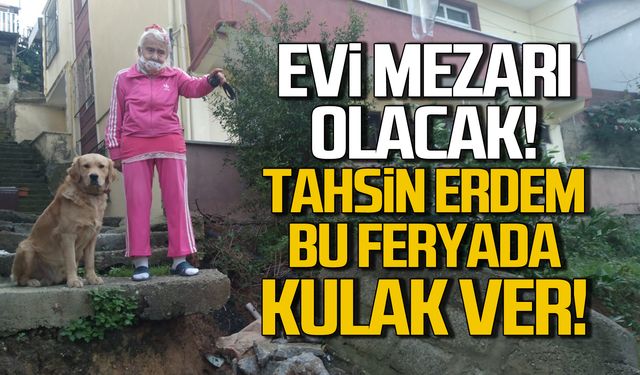 Tahsin Erdem bu feryada kulak ver! Evi mezarı olacak!