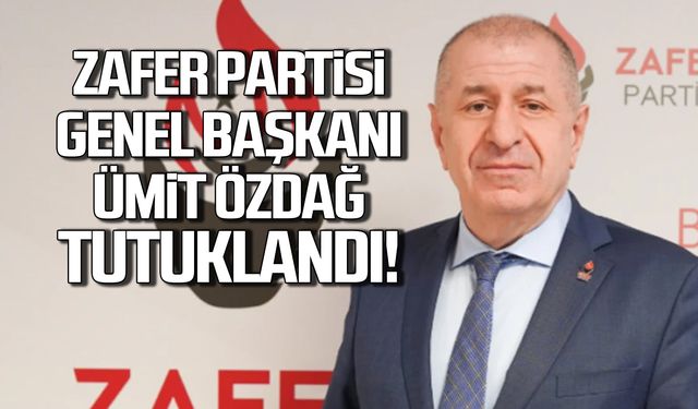 Zafer Partisi Genel Başkanı Ümit Özdağ tutuklandı!