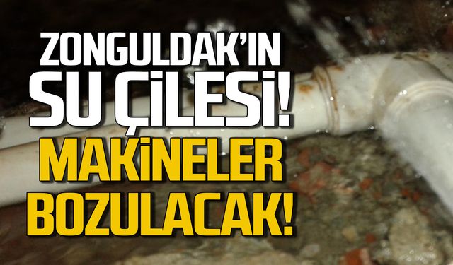 Zonguldak'ın su çilesi! Makineler bozulacak!