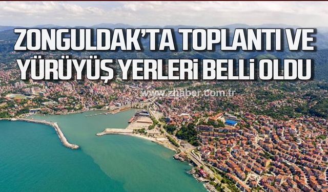 Zonguldak Valiliği duyurdu! Toplantı ve yürüyüş yerleri belli oldu!