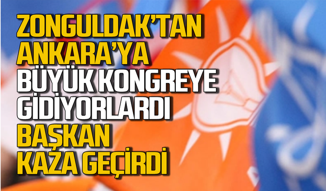 AK Parti Büyük Kongre'ye gidiyorlardı! Başkan ve yanındakiler kaza geçirdi