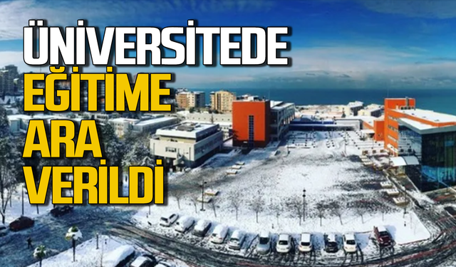 Bülent Ecevit Üniversitesi’nde de eğitime ara verildi!