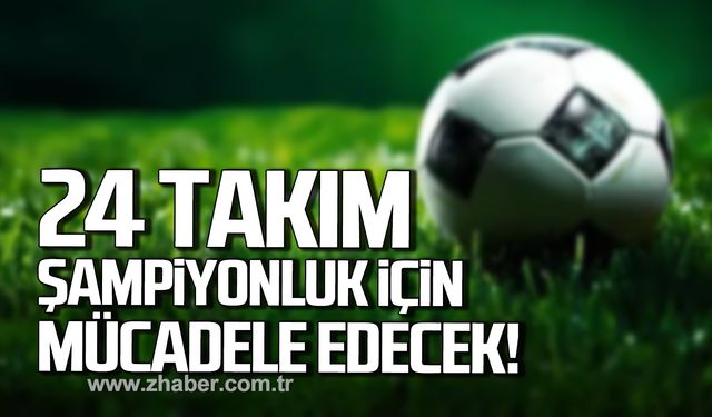 Zonguldak’ta 2. Amatör Lig’de 24 takım mücadele edecek!