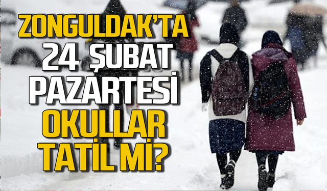 Zonguldak’ta 24 Şubat Pazartesi okullar tatil olacak mı?