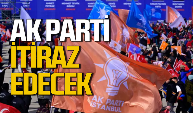 AK Parti itiraz edecek! Sonuç çıkacak mı?