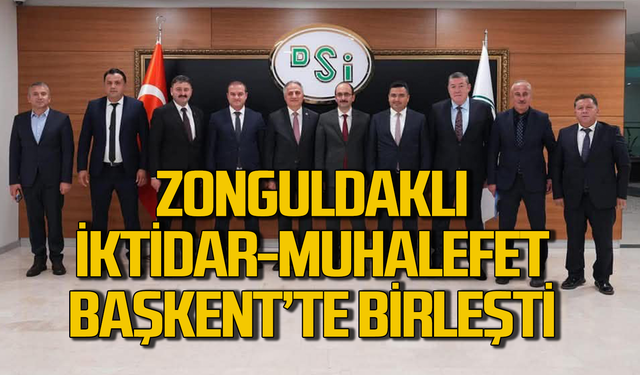 Zonguldaklı muhalefet-iktidar birlikte Başkent’te!