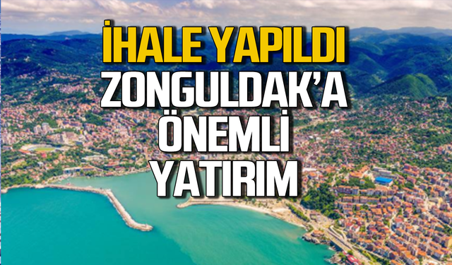 Zonguldak’a önemli yatırımlar! İhale yapıldı