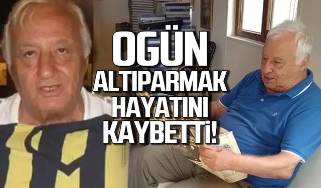 Ogün Altıparmak hayatını kaybetti