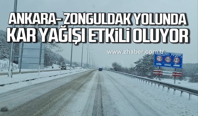 Ankara- Zonguldak yolunda kar yağışı etkili oluyor!