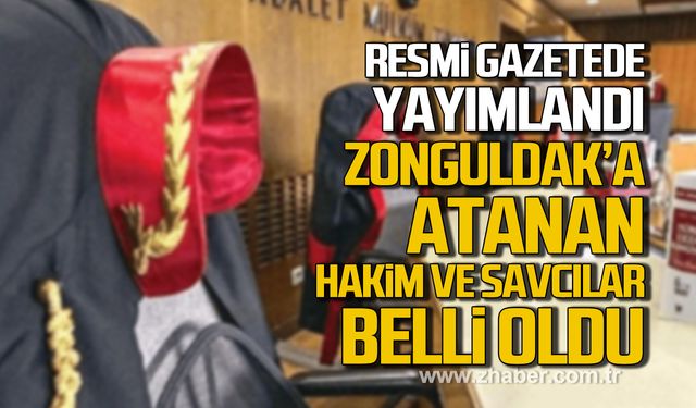 Resmi Gazetede yayımlandı! Zonguldak'a atanan hakim ve savcılar belli oldu!