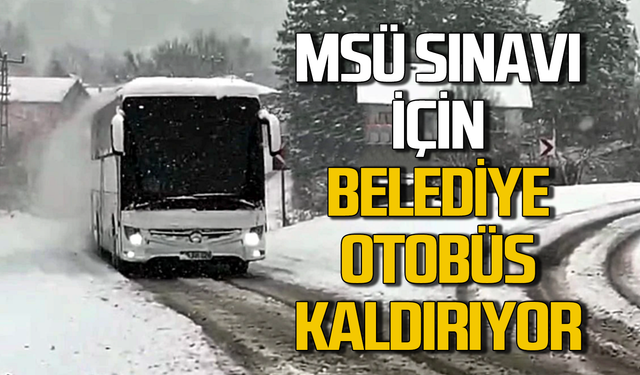 MSÜ sınavı için belediye otobüs kaldırıyor!