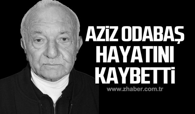 Avukat Aziz Odabaş yaşama veda etti!