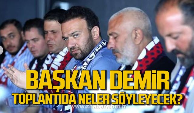 Başkan Harun Demir toplantıda neler söyleyecek?